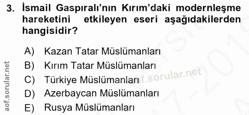 3. soru: İsmail Gaspıralı'nın Kırım'daki modernleşme hareketini etkileyen eseri aşağıdakilerden hangisidir? A) Kazan Tatar Müs…