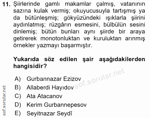 11. soru: Şiirlerinde gamlı makamlar çalmış, vatanının sazına kulak vermiş; okuyucusuyla tartışmış ya da bütünleşmiş; gökyüzünd…