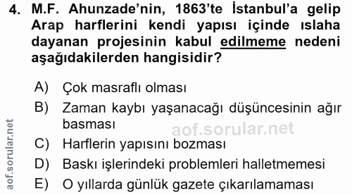 4. soru: M.F. Ahunzade'nin, 1863'te istanbul'a gelip Arap harflerini kendi yapısı içinde ıslaha dayanan projesinin kabul edilm…