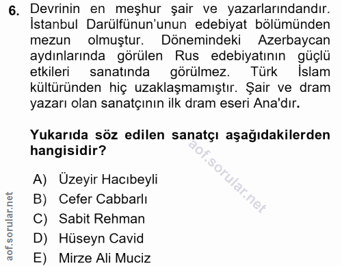 6. soru: Devrinin en meşhur şair ve yazarlarındandır. İstanbul Darülfünun'unun edebiyat bölümünden mezun olmuştur. Dönemindeki…