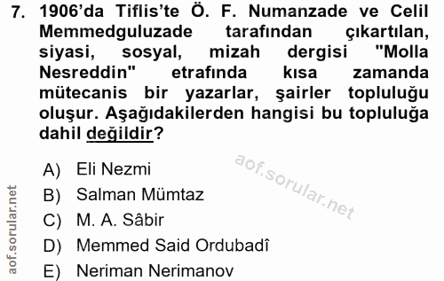 7. soru: 1906'da Tiflis'te Ö. F. Numanzade ve Celil Merme gulizade tarafindan çıkartılan, siyasi, sosyal, mizah dergisi "Molla…