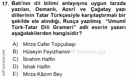 17. soru: Bati'nın dil bilimi anlayışına uygun tarzda yazılan, Osmanli, Azeri ve Çağatay yazı dillerinin Tatar Türkçesiyle karş…