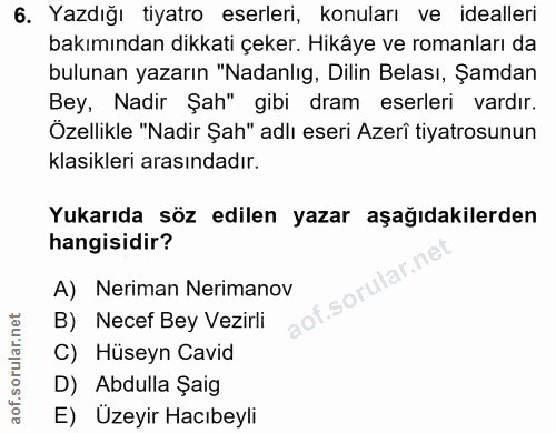 6. soru: Yazdığı tiyatro eserleri, konuları ve idealleri bakımından dikkati çeker. Hikâye ve romanları da bulunan yazarın "Nad…