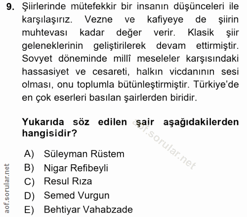 9. soru: Şiirlerinde mütefekkir bir insanın düşünceleri ile karşılaşırız. Vezne ve kafiyeye de şiirin muhtevası kadar değer ve…