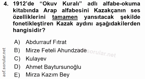 4. soru: 1912'de "Okuv Kuralı" adlı alfabe-okuma kitabında Arap alfabesini Kazakçanın ses özelliklerini tamamen yansıtacak şek…