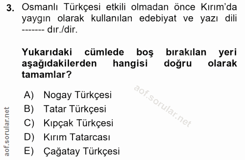 3. soru: Osmanlı Türkçesi etkili olmadan önce Kırım'da yaygın olarak kullanılan edebiyat ve yazı dili ----- dır./dir. Yukarıda…