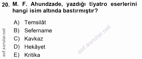 20. soru: M. F. Ahundzade, yazdığı tiyatro eserlerini hangi isim altında bastırmıştır? A) Temsilât B) Sefername C) Kavkaz D) He…
