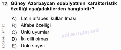 12. soru: Güney Azerbaycan edebiyatının karakteristik özelliği aşağıdakilerden hangisidir? A) Latin alfabesi kullanılması B) Al…