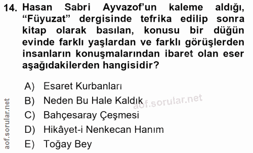 14. soru: Hasan Sabri Ayvazof'un kaleme aldığı, "Füyuzat" dergisinde tefrika edilip sonra kitap olarak basılan, konusu bir düğü…