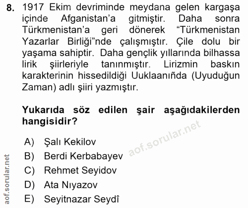 8. soru: 1917 Ekim devriminde meydana gelen kargaşa içinde Afganistan'a gitmiştir. Daha sonra Türkmenistan'a geri dönerek "Tür…