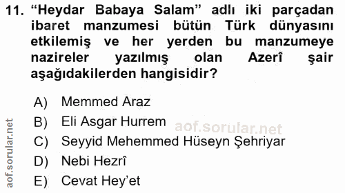 11. soru: "Heydar Babaya Salam" adlı iki parçadan ibaret manzumesi bütün Türk dünyasını etkilemiş ve her yerden bu manzumeye na…