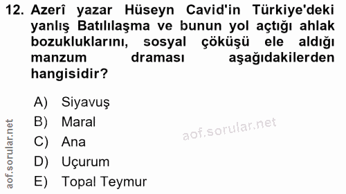 12. soru: Azerî yazar Hüseyn Cavid'in Türkiye'deki yanlış Batılılaşma ve bunun yol açtığı ahlak bozukluklarını, sosyal çöküşü e…