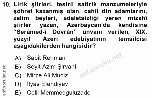 10. soru: Lirik şiirleri, tesirli satirik manzumeleriyle şöhret kazanmış olan, cahil din adamlarını, zalim beyleri, adaletsizli…