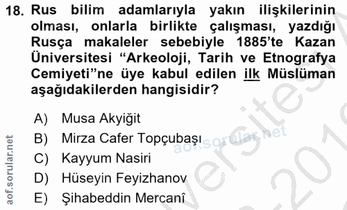 18. soru: Rus bilim adamlarıyla yakın ilişkilerinin olması, onlarla birlikte çalışması, yazdığı Rusça makaleler sebebiyle 1885'…