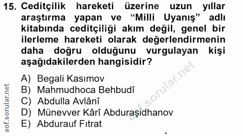 15. soru: Ceditçilik hareketi üzerine uzun yıllar araştırma yapan ve "Milli Uyanış" adlı kitabında ceditçiliği akım değil, gene…
