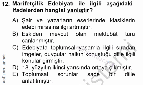 12. soru: Marifetçilik Edebiyatı ile ilgili aşağıdaki ifadelerden hangisi yanlıştır? A) Şair ve yazarların eserlerinde klasikle…