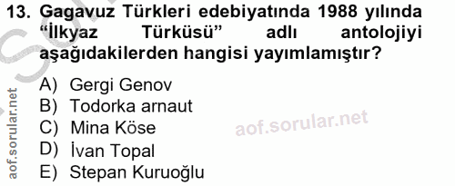 13. soru: Gagavuz Türkleri edebiyatında 1988 yılında "lIkyaz Türküsü" adlı antolojiyi aşağıdakilerden hangisi yayımlamıştır? A)…