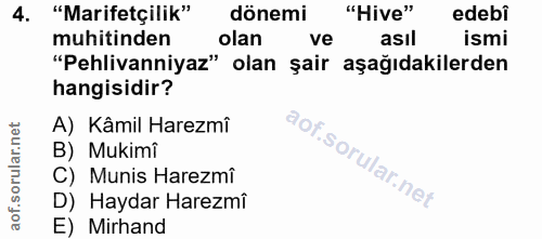 4. soru: "Marifetçilik" dönemi "Hive" edebi muhitinden olan ve asıl ismi "Pehlivanniyaz" olan şair aşağıdakilerden hangisidir?…