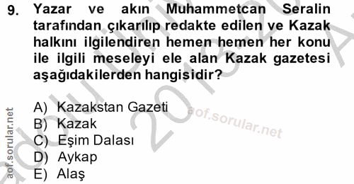 9. soru: Yazar ve akın Muhammetcan Seralin tarafindan çıkarılıp redakte edilen ve Kazak halkını ilgilendiren hemen hemen her k…
