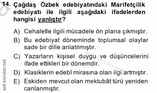 14. soru: Çağdaş Özbek edebiyatındaki Marifetçilik edebiyatı ile ilgili aşağıdaki ifadelerden hangisi yanlıştır? A) Cehaletle i…