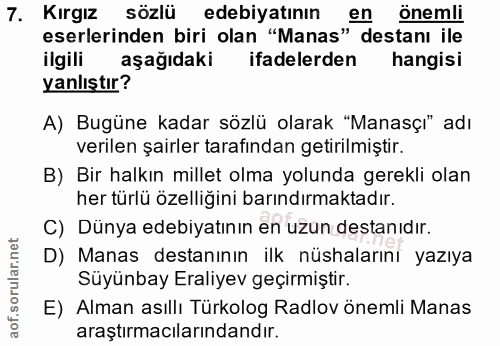 7. soru: Kırgız sözlü edebiyatının en önemli eserlerinden biri olan "Manas" destanı ile ilgili aşağıdaki ifadelerden hangisi y…