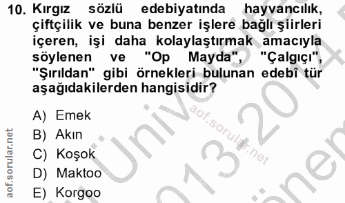 10. soru: Kırgız sözlü edebiyatinda hayvancilik, çiftçilik ve buna benzer işlere bağlı şiirleri içeren, işi daha kolaylaştırmak…