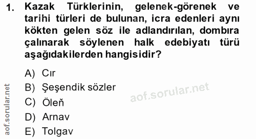 1. soru: Kazak Türklerinin, gelenek-görenek ve tarihi türleri de bulunan, icra edenleri aynı kökten gelen söz ile adlandırılan…