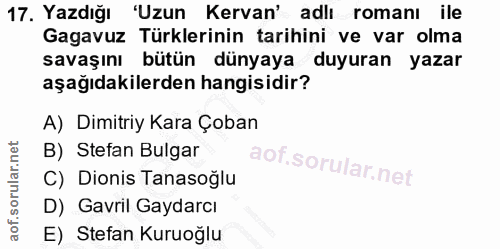 17. soru: Yazdığı 'Uzun Kervan' adlı romanı ile Gagavuz Türklerinin tarihini ve var olma savaşını bütün dünyaya duyuran yazar a…
