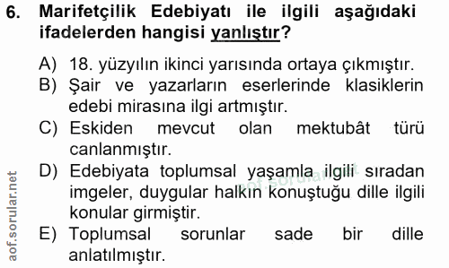 6. soru: Marifetçilik Edebiyatı ile ilgili aşağıdaki ifadelerden hangisi yanlıştır? A) 18. yüzyılın ikinci yarısında ortaya çı…