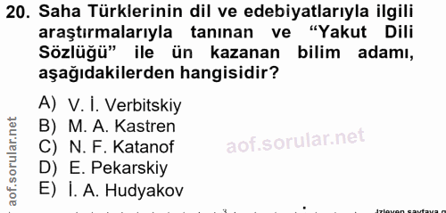 20. soru: Saha Türklerinin dil ve edebiyatlarıyla ilgili araştırmalarıyla tanınan ve "Yakut Dili Sözlüğü" ile ün kazanan bilim…