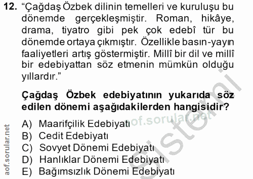 12. soru: "Çağdaş Özbek dilinin temelleri ve kuruluşu bu dönemde gerçekleşmiştir. Roman, hikâye, drama, tiyatro gibi pek çok ed…