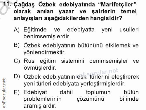 11. soru: Çağdaş Özbek edebiyatında "Marifetçiler" olarak anılan yazar ve şairlerin temel anlayışları aşağıdakilerden hangisidi…