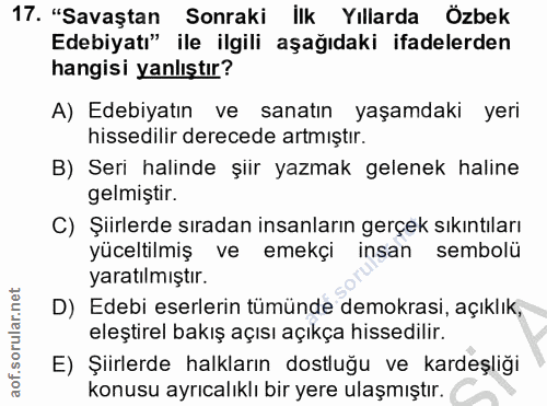 17. soru: "Savaştan Sonraki ilk Yıllarda Özbek Edebiyatı" ile ilgili aşağıdaki ifadelerden hangisi yanlıştır? A) Edebiyatın ve…