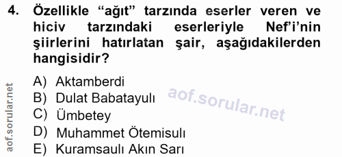 4. soru: Özellikle "ağıt" tarzında eserler veren ve hiciv tarzındaki eserleriyle Nef'i'nin şiirlerini hatırlatan şair, aşağıda…