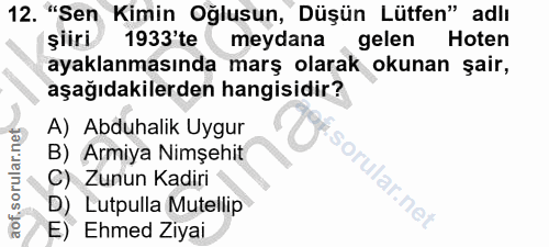 12. soru: "Sen Kimin Oğlusun, Düşün Lütfen" adlı 1933'te meydana gelen Hoten ayaklanmasında marş olarak okunan şair, aşağıdakil…