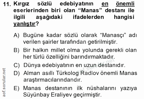 11. soru: Kırgız sözlü edebiyatının en önemli eserlerinden biri olan "Manas" destanı ile ilgili aşağıdaki ifadelerden hangisi y…