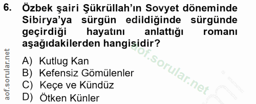 6. soru: 1 Özbek şairi Şükrüllah'ın Sovyet döneminde Sibirya'ya sürgün edildiğinde sürgünde geçirdiği hayatını anlattığı roman…