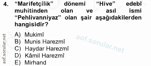 4. soru: "Marifetçilik" dönemi "Hive" edebi muhitinden olan ve asıl ismi "Pehlivanniyaz" olan şair aşağıdakilerden hangisidir?…