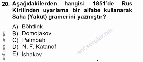 20. soru: Aşağıdakilerden hangisi 1851'de Rus Kirilinden uyarlama bir alfabe kullanarak Saha (Yakut) gramerini yazmıştır? A) Bö…