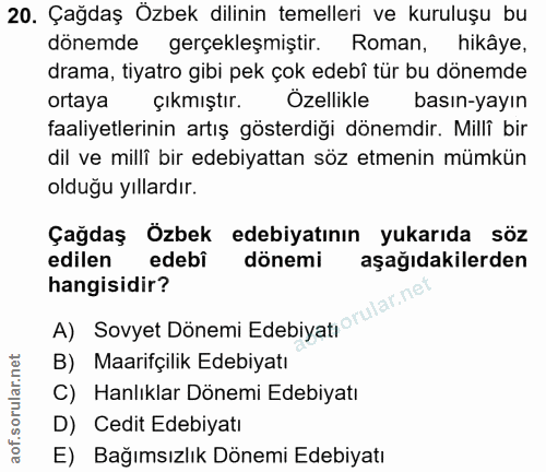 20. soru: Çağdaş Özbek dilinin temelleri ve kuruluşu bu dönemde gerçekleşmiştir. Roman, hikâye, drama, tiyatro gibi pek çok ede…
