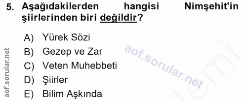 5. soru: Aşağıdakilerden hangisi imşehit'in şiirlerinden biri değildir? A) Yürek Sözi B) Gezep ve Zar C) Veten Muhebbeti D) Şi…