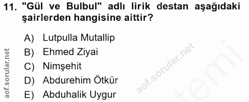 11. soru: "Gül ve Bulbul" adlı lirik destan aşağıdaki şairlerden hangisine aittir? A) Lutpulla Mutallip B) Ehmed Ziyai sorular.…
