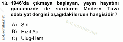 13. soru: 1946'da çıkmaya başlayan, yayın hayatını günümüzde de sürdüren Modern Tuva edebiyat dergisi aşağıdakilerden hangisidi…