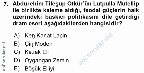7. soru: Abdurehim Tileşup Ötkür'ün Lutpulla Mutellip ile birlikte kaleme aldığı, feodal güçlerin halk üzerindeki baskıcı poli…