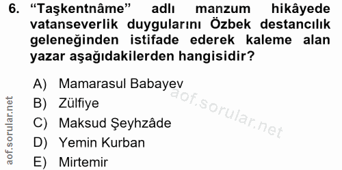 6. soru: "Taşkentnâme" adli manzum hikâyede vatanseverlik duygularını Özbek destancılık geleneğinden istifade ederek kaleme al…