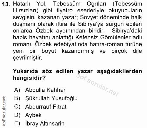 13. soru: Hatarlı Yol, Tebessüm Ogrıları (Tebessüm Hırsızları) gibi tiyatro eserleriyle okuyucuların sevgisini kazanan yazar; S…