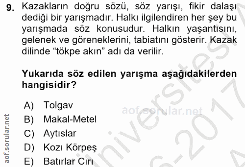 9. soru: Kazakların doğru sözü, söz yarışı, fikir dalaşı dediği bir yarışmadır. Halkı ilgilendiren her şey bu yarışmada söz ko…