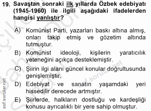 19. soru: Savaştan sonraki ilk yıllarda Özbek edebiyatı (1945-1960) ile ilgili aşağıdaki ifadelerden hangisi yanlıştır? A) Komü…