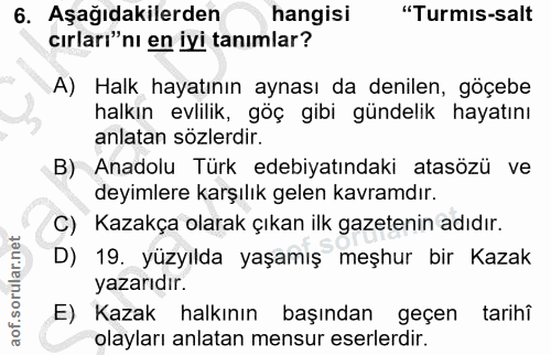 6. soru: Aşağıdakilerden hangisi hangisi "Turmis-salt cırları"nı en iyi tanımlar? A) Halk hayatının aynası da denilen, göçebe…