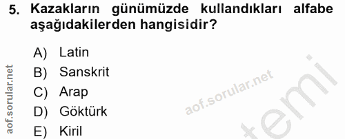 5. soru: Kazakların günümüzde kullandıkları alfabe aşağıdakilerden hangisidir? A) Latin B) Sanskrit C) Arap D) Göktürk E) Kiril